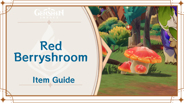 Genshin Impact - Red Berryshroom Locations and How to Use