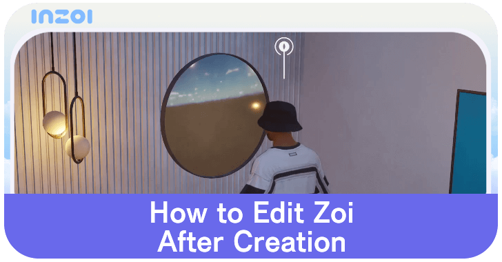 InZOI - How to Edit Zoi After Creating Them