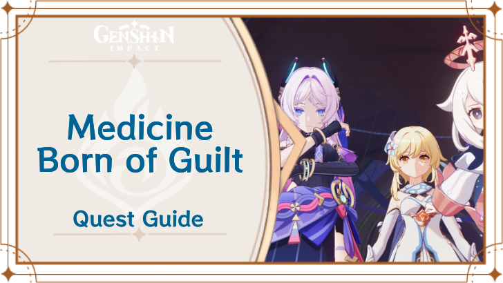 Genshin Impact - Medicine Born of Guilt Quest Guide