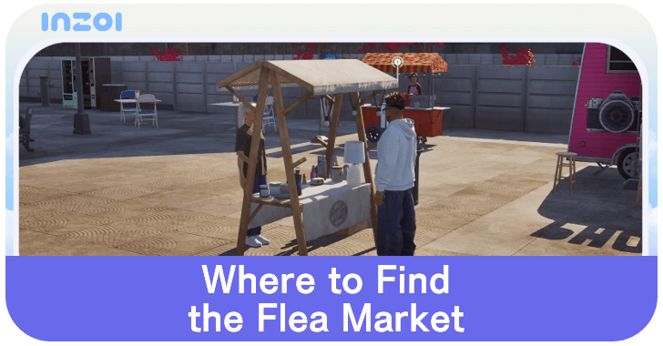 InZOI - Where to Find the Flea Market