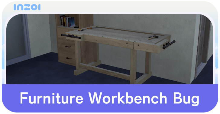 inZOI Furniture Workbench Bug