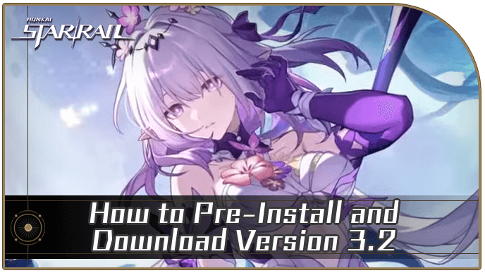 Honkai Star Rail - How to Pre-Install and Download Version 3.2