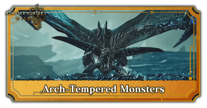 Monster Hunter Wilds - Arch-Tempered Monsters Guide
