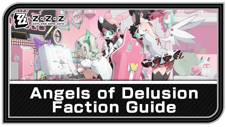 Zenless Zone Zero Angels of Delusion Faction Guide