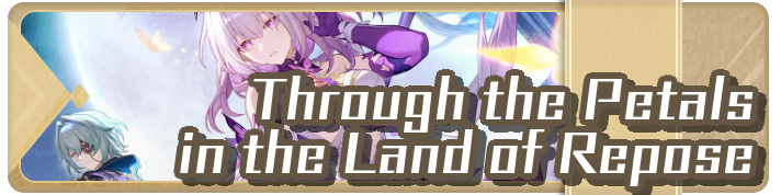 Honkai Star Rail - Through the Petals in the Land of Repose