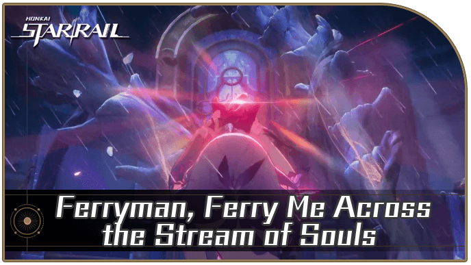 Honkai Star Rail - Ferryman, Ferry Me Across the Stream of Souls