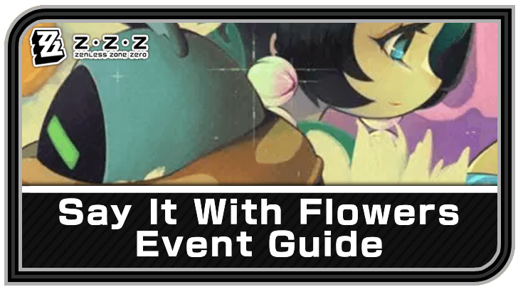 Zenless Zone Zero Say It With Flowers Event Guide