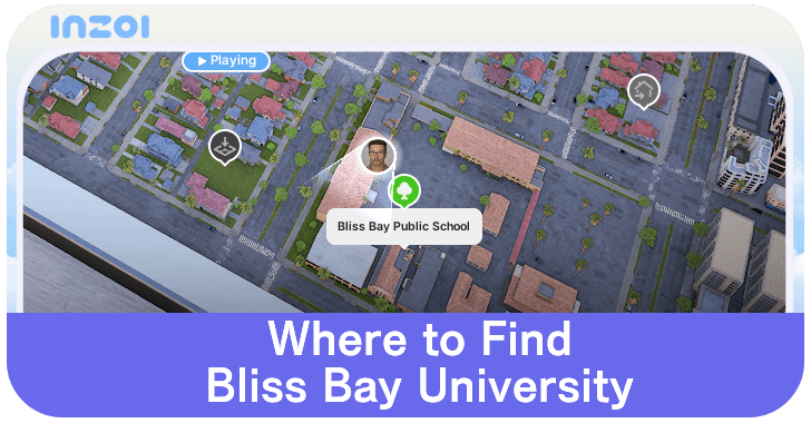 inZOI - Where to Find Bliss Bay University