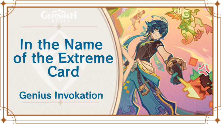 Genshin Impact - In the Name of the Extreme Card Guide