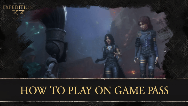 Clair Obscur Expedition 33 How to Play on Game Pass