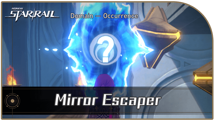 Honkai Star Rail - Mirror Escaper Occurrence Guide
