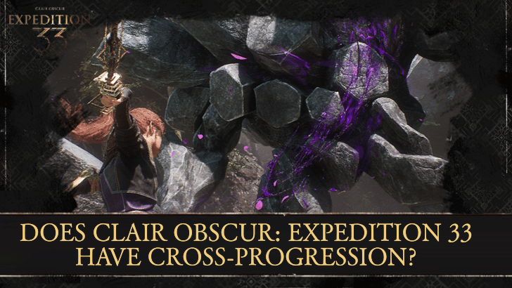Clair Obscur Expedition 33 Does Clair Obscur: Expedition 33 Have Cross-Progression?
