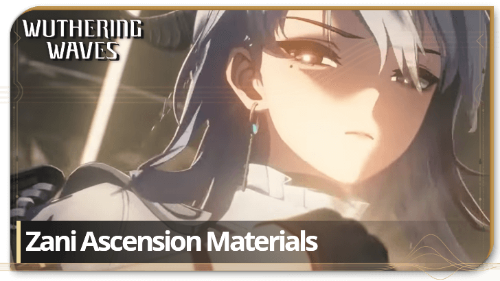 Wuthering Waves - Zani Ascension Materials and Pre-Farm Guide