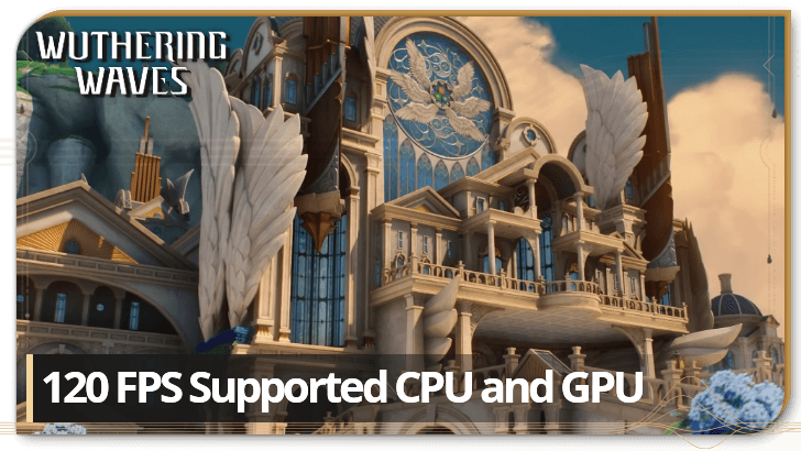 Wuthering Waves 120 FPS Supported CPU and GPU