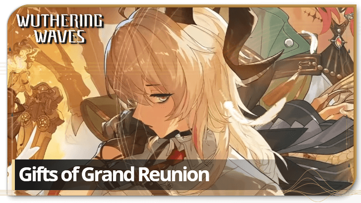 Wuthering Waves - Gifts of Grand Reunion
