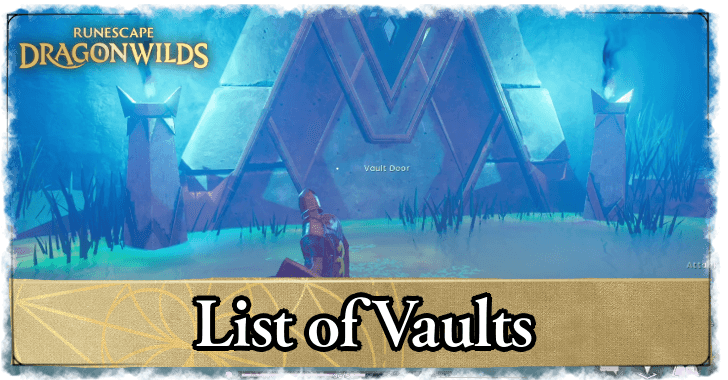 RuneScape Dragonwilds - List of Vaults