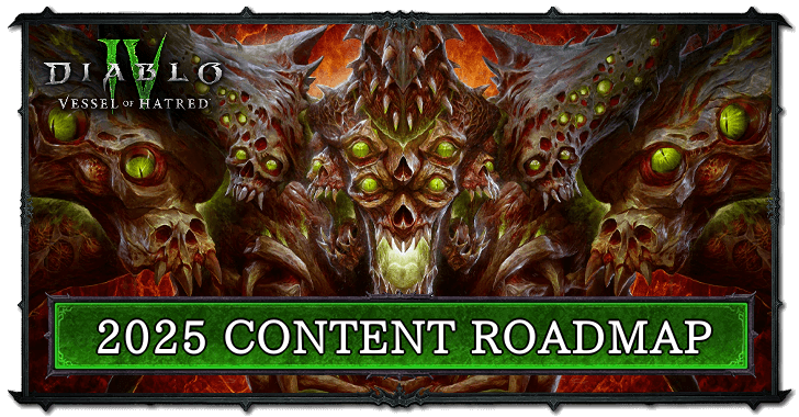2025 Content Roadmap - Diablo 4 Vessel of Hatred