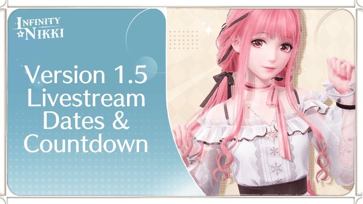 Infinity Nikki Version 1.5 Livestream Dates and Countdown