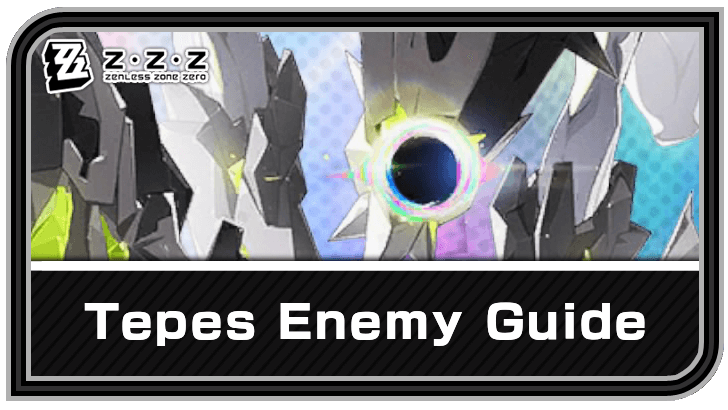 Zenless Zone Zero - Tepes Enemy Guide