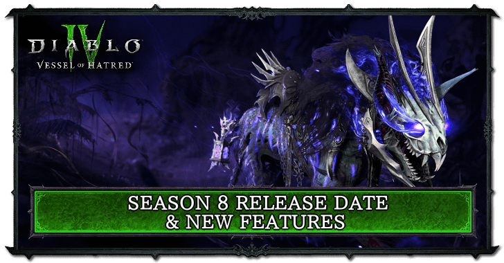 D4 Season 8 Release Date and New Features