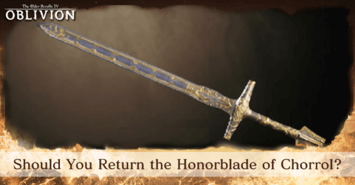 TES IV Oblivion Should You Return the Honorblade of Chorrol
