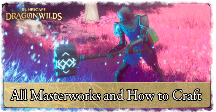 RuneScape Dragonwilds All Masterworks and How to Craft