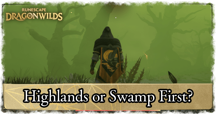 Should You Go to the Highlands or Swamp First