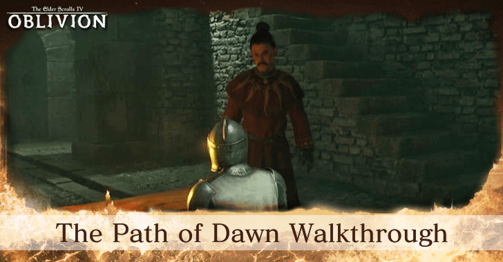 TES IV Oblivion The Path of Dawn Walkthrough