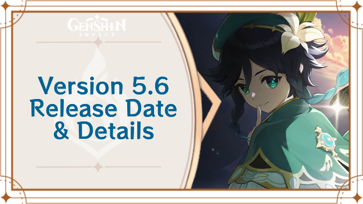 Genshin Impact - Version 5.6 Release Date and Details
