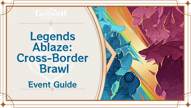 Genshin Impact - Legends Ablaze Cross-Border Brawl Event Guide