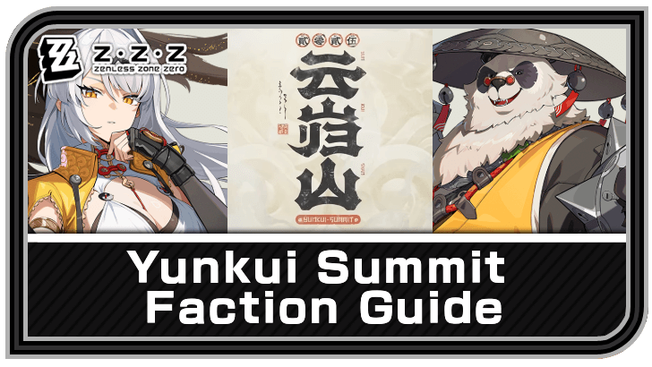 Zenless Zone Zero - Yunkui Summit Faction Guide