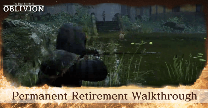 TES IV Oblivion Permanent Retirement Walkthrough