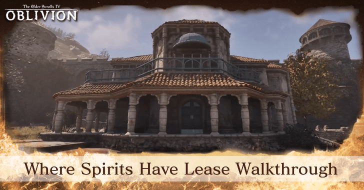 TES IV Oblivion Where Spirits Have Lease Walkthrough