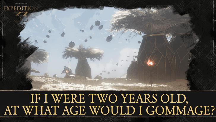 Clair Obscur Expedition 33 If I Were Two Years Old at What Age Would I Gommage