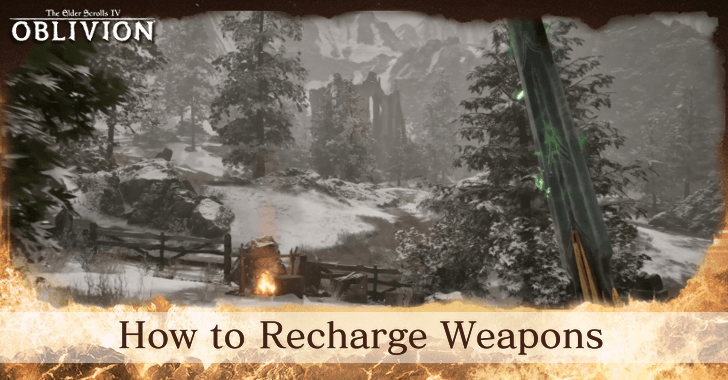 The Elder Scrolls IV Oblivion - How to Recharge Weapons