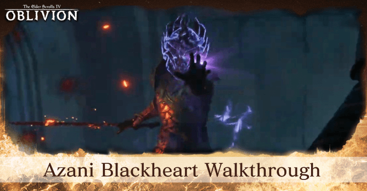 TES IV Oblivion Azani Blackheart Walkthrough