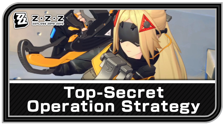 Zenless Zone Zero - Top-Secret Operation Strategy Commission Guide
