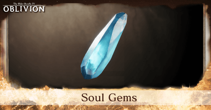 The Elder Scrolls IV Oblivion - List of All Soul Gems