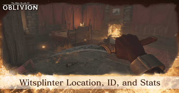 The Elder Scrolls IV Oblivion - Witsplinter Location, ID, and Stats