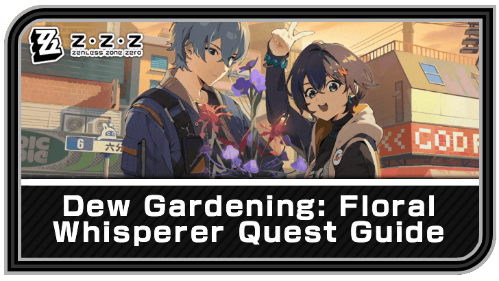 Zenless Zone Zero Dew Gardening - Floral Whisperer Quest Guide