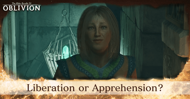 The Elder Scrolls IV Oblivion Remastered Liberation or Apprehension Walkthrough and Rewards