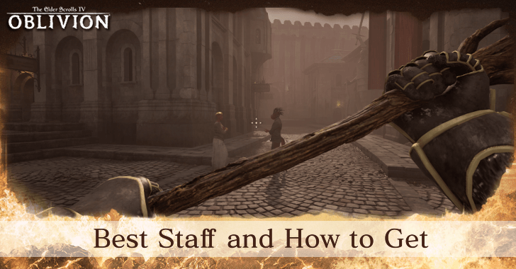 The Elder Scrolls IV Oblivion - Best Staff and How to Get