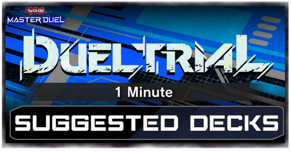 Master Duel Tryout Duels 1 Minute Format Suggested Decks