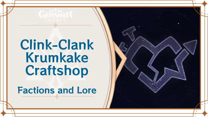 Genshin - Clink-Clank Krumkake Craftshop Faction and Lore