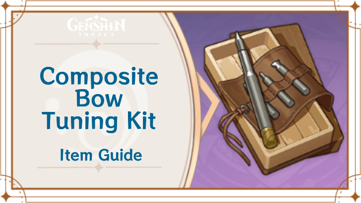 Genshin - How to Get and Use Composite Bow Tuning Kit