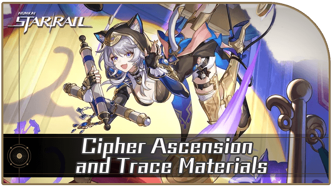Honkai Star Rail - Cipher Ascension and Trace Materials