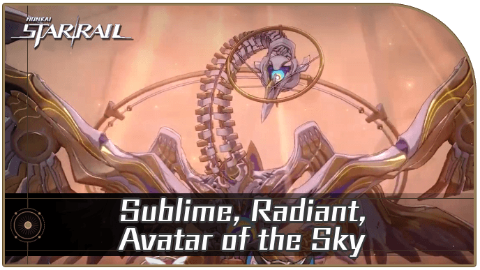 Honkai Star Rail - Sublime, Radiant, Avatar of the Sky Enemy Guide