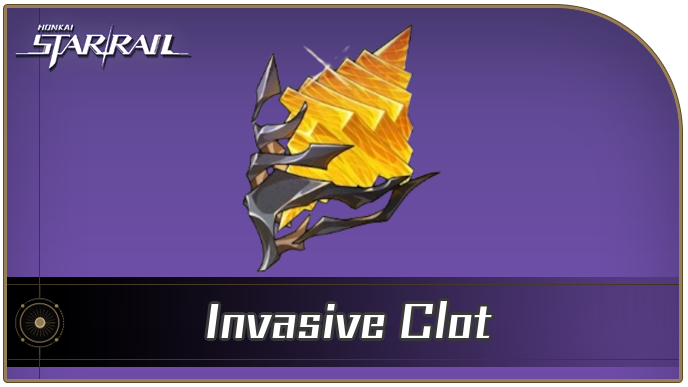 Honkai Star Rail - Invasive Clot Locations and How to Get It