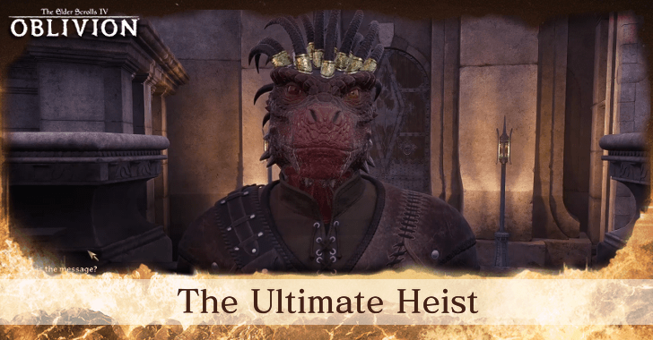 The Elder Scrolls IV Oblivion Remastered The Ultimate Heist Walkthrough and Rewards