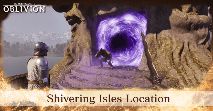 The Elder Scrolls IV Oblivion - Shivering Isles Location and How to Start